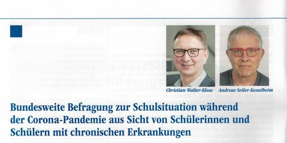 Foto. Zeitschriftenartikel von Christian Walter-Klose und Andreas Seiler-Kesselheim. "Bundesweite Befragung zur Schulsituation während der Corona-Pandemie aus Sicht von Schülerinnen und Schülern mit chronischen Erkrankungen."